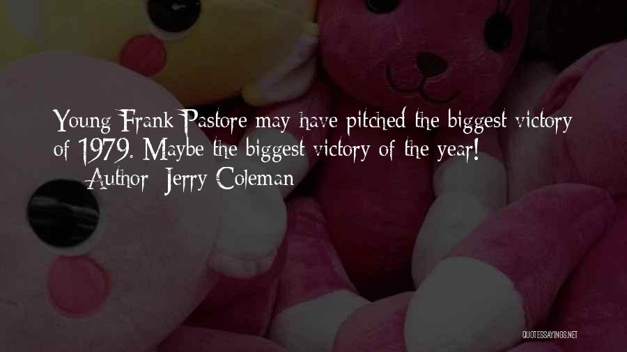 Frank Pastore Quotes By Jerry Coleman