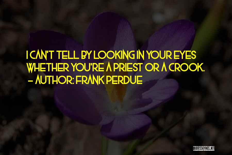 Frank Perdue Quotes 1574466