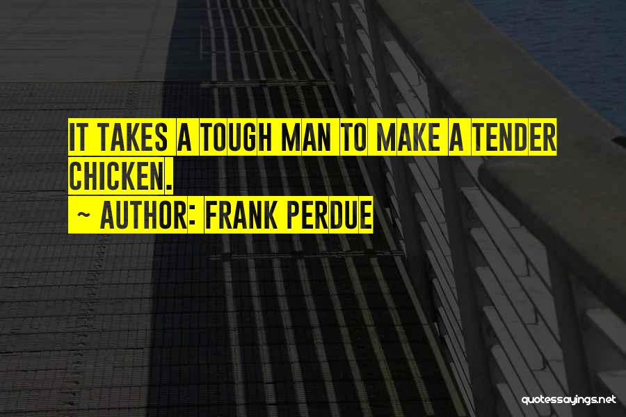 Frank Perdue Quotes 622630