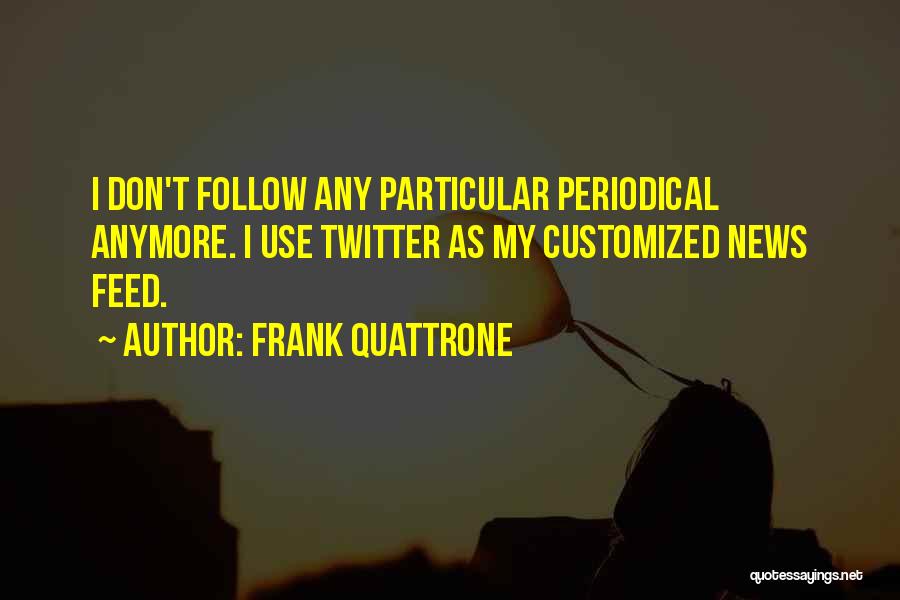 Frank Quattrone Quotes 1564479 Frank Quattrone Quotes 1564479