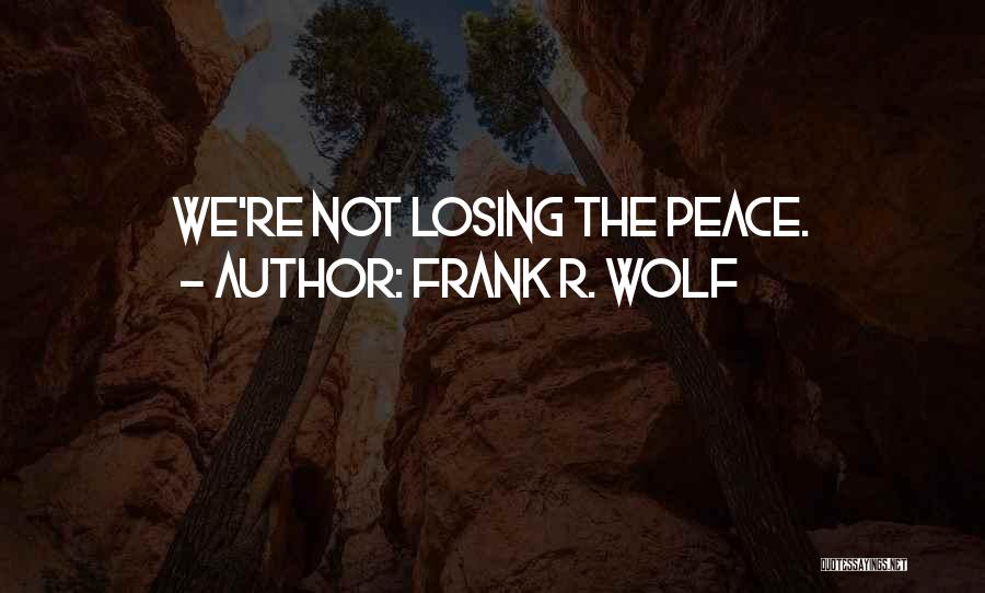 Frank R. Wolf Quotes 1079107