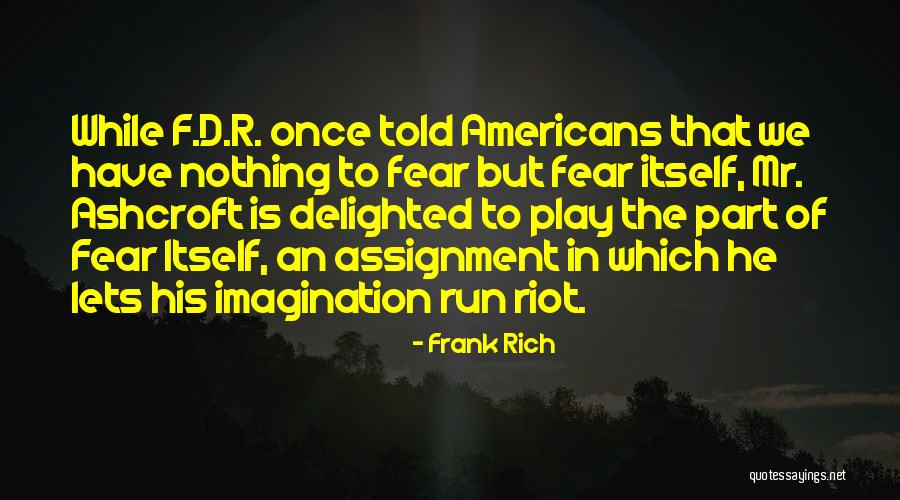 Frank Rich Quotes 421778 Frank Rich Quotes 421778