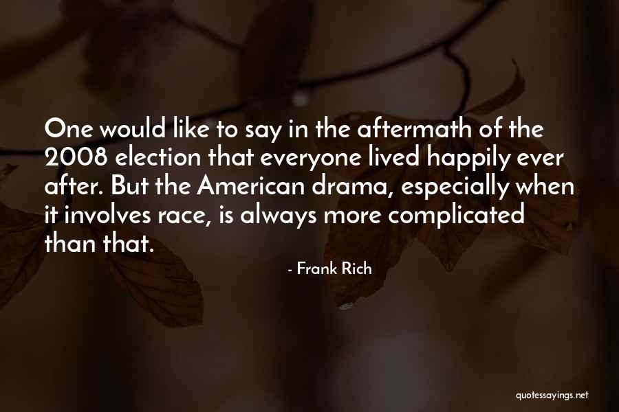 Frank Rich Quotes 649361