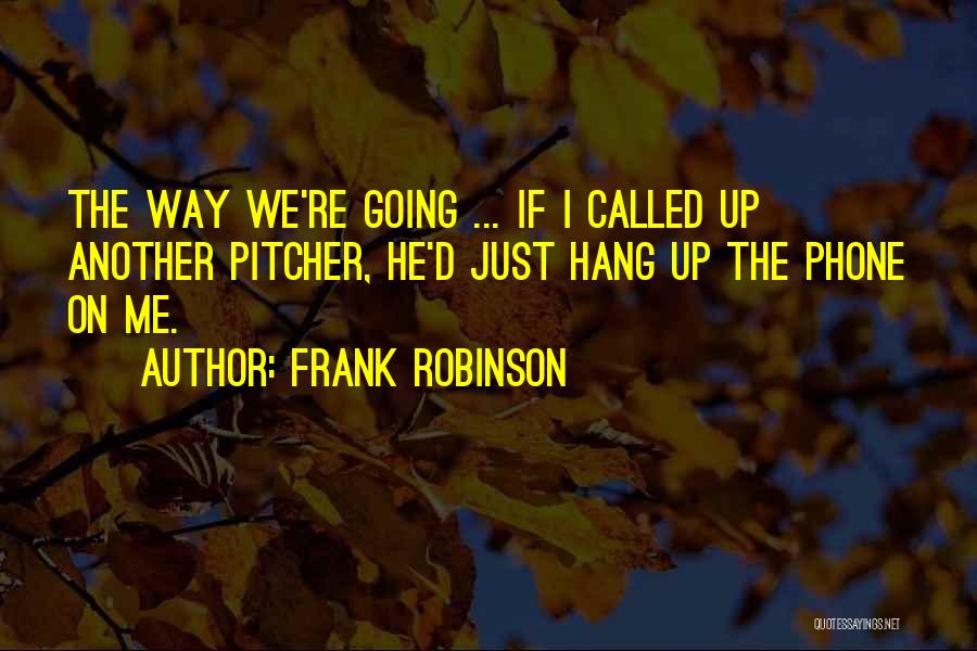 Frank Robinson Quotes 114169