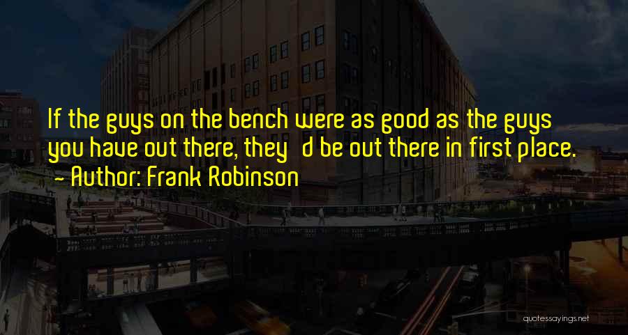 Frank Robinson Quotes 1888537