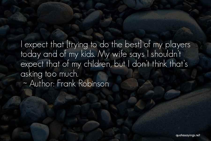 Frank Robinson Quotes 1904624