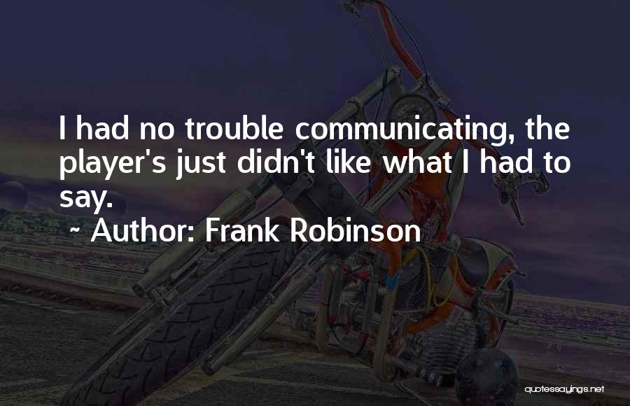 Frank Robinson Quotes 1993530