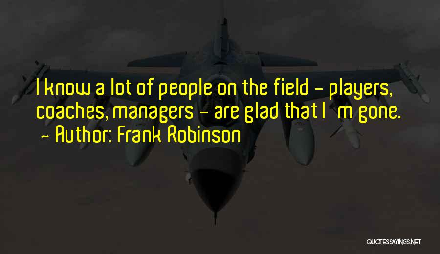 Frank Robinson Quotes 2054755
