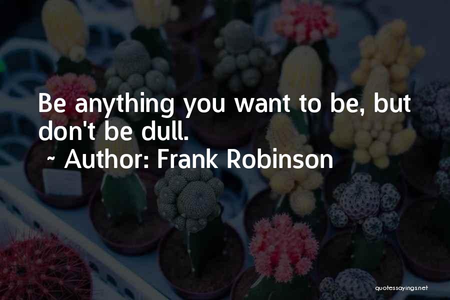 Frank Robinson Quotes 762128