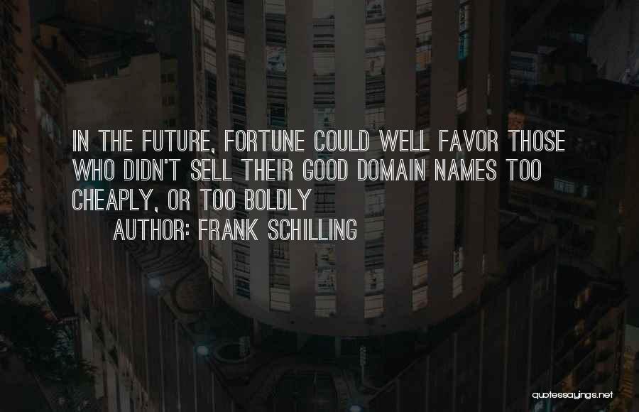 Frank Schilling Quotes 381246