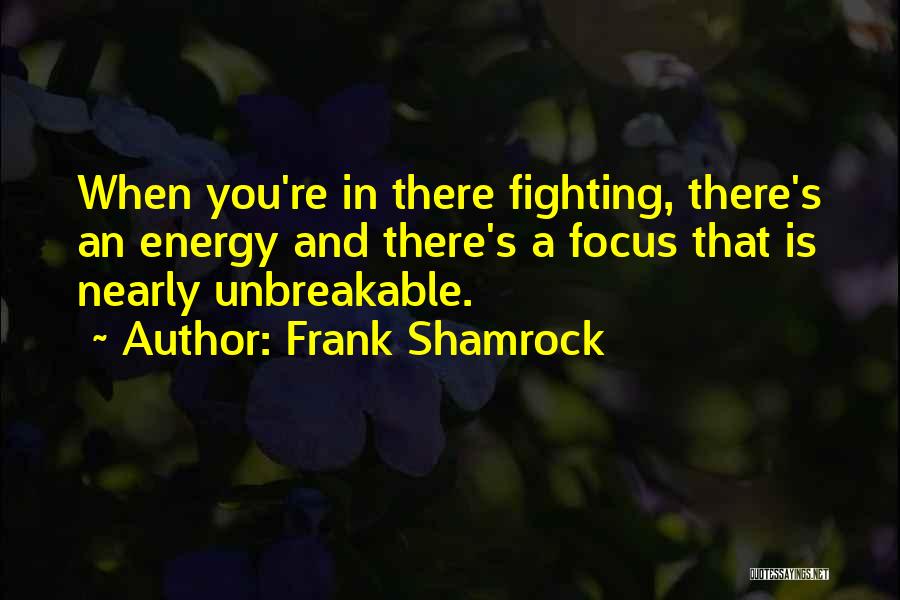 Frank Shamrock Quotes 1373733