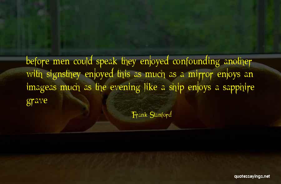 Frank Stanford Quotes 944919 Frank Stanford Quotes 944919