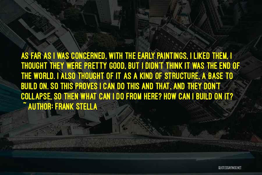 Frank Stella Quotes 1328321