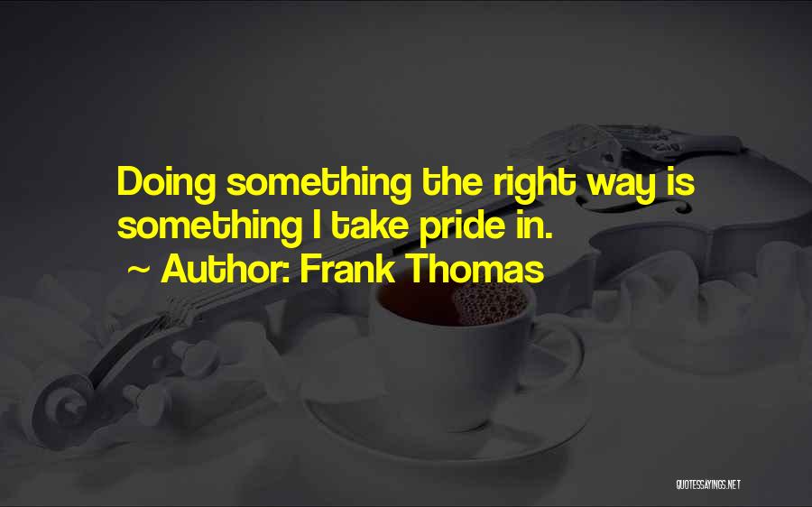 Frank Thomas Quotes 249143
