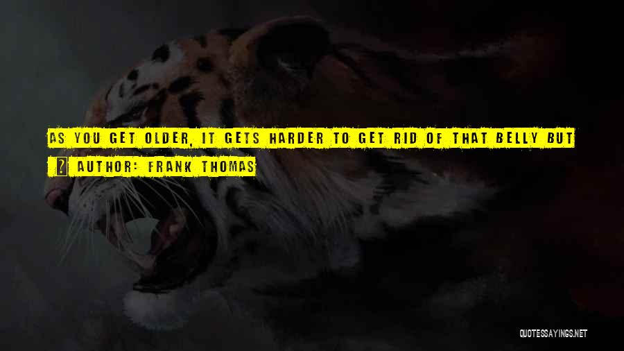 Frank Thomas Quotes 470995