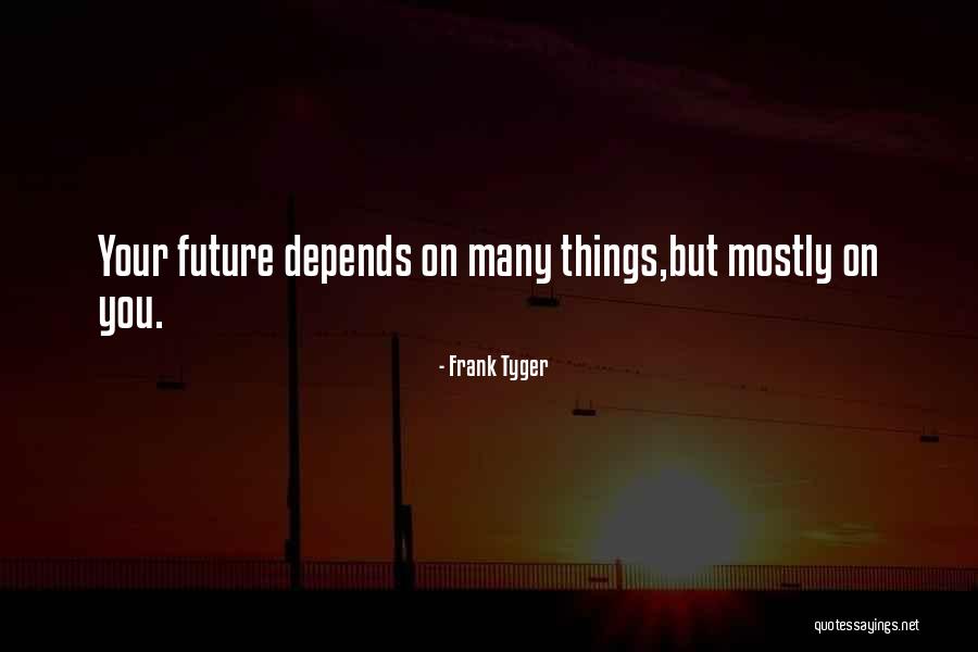 Frank Tyger Quotes 532368