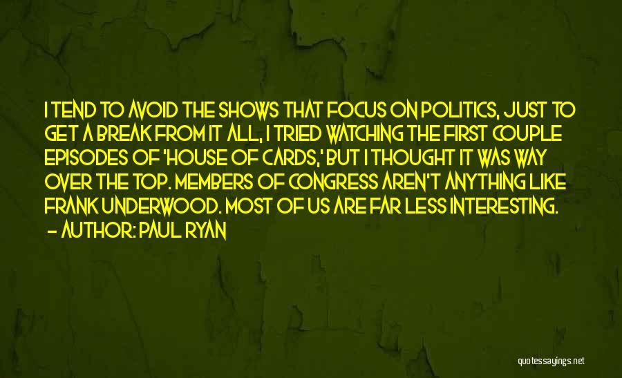 Frank Underwood House Of Cards Quotes By Paul Ryan