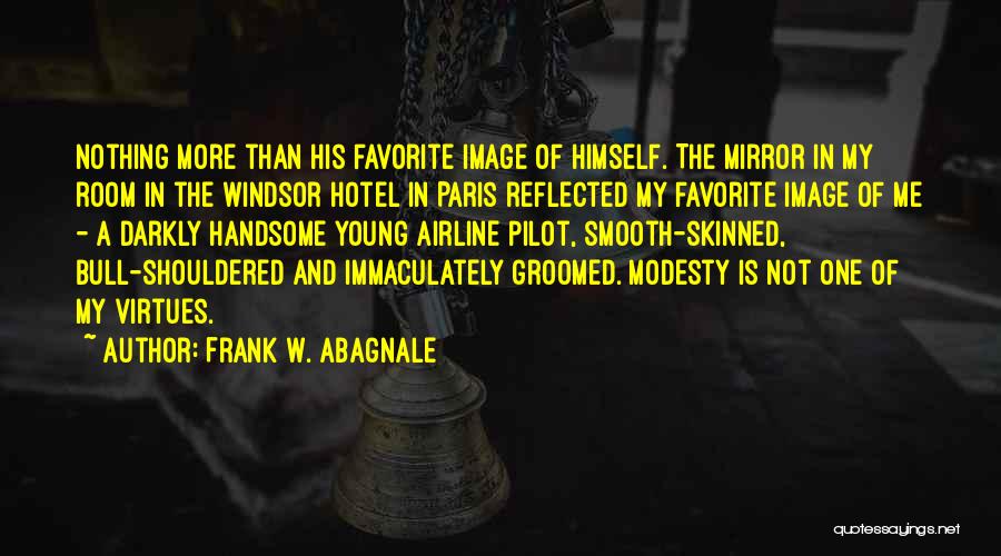 Frank W. Abagnale Quotes 1354673