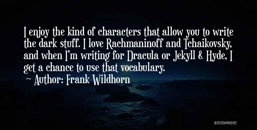 Frank Wildhorn Quotes 1770891