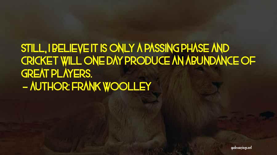 Frank Woolley Quotes 1996054