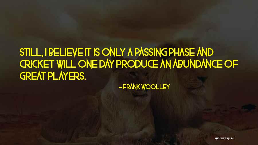 Frank Woolley Quotes 1996054