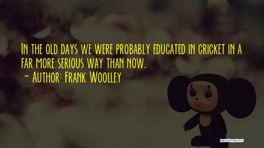 Frank Woolley Quotes 267514