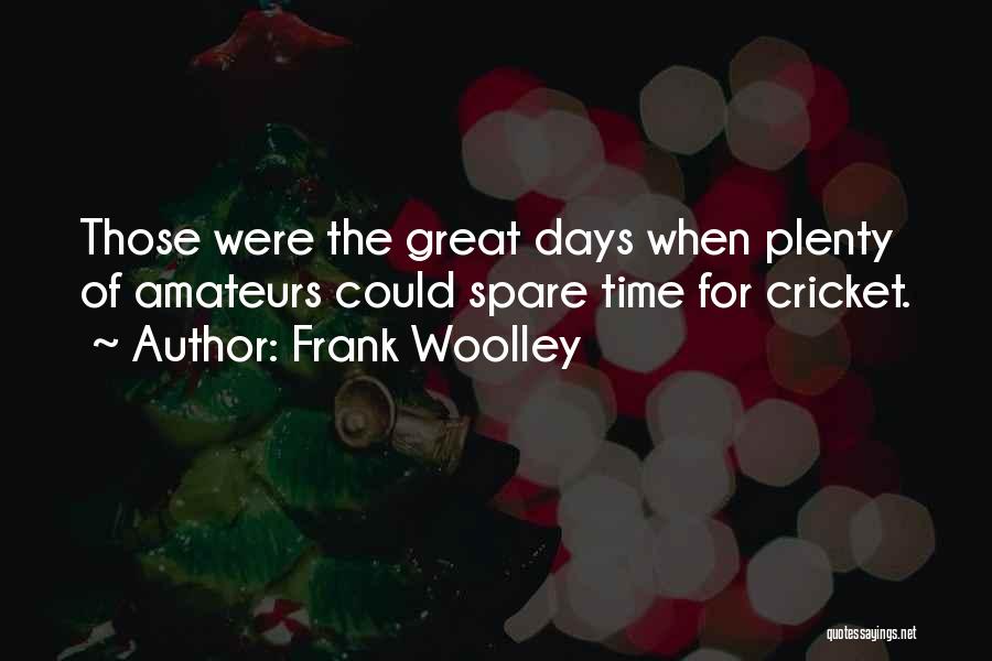 Frank Woolley Quotes 921831