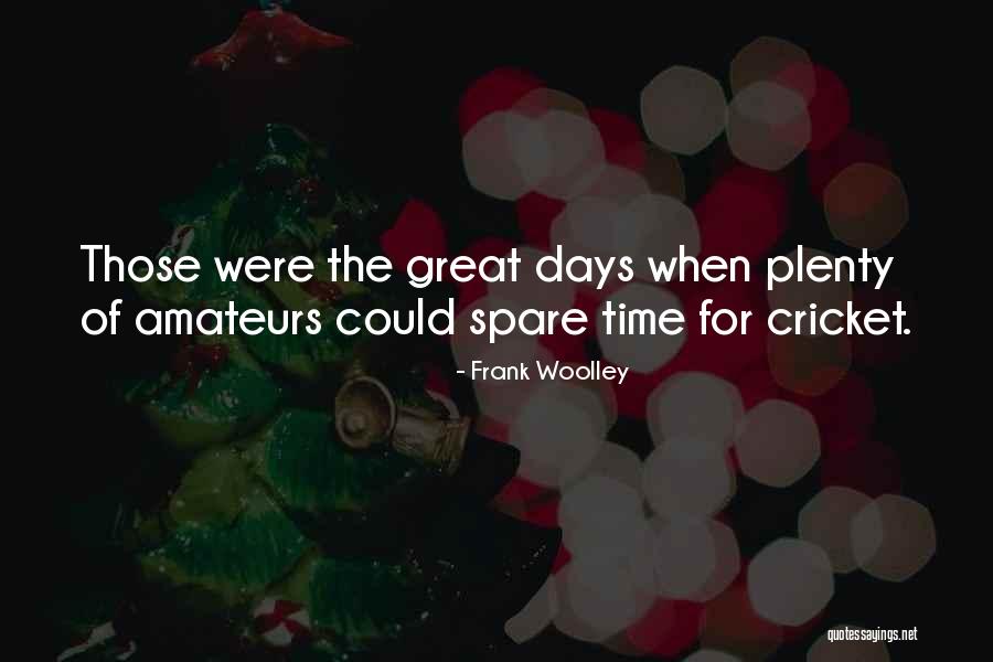 Frank Woolley Quotes 921831 Frank Woolley Quotes 921831
