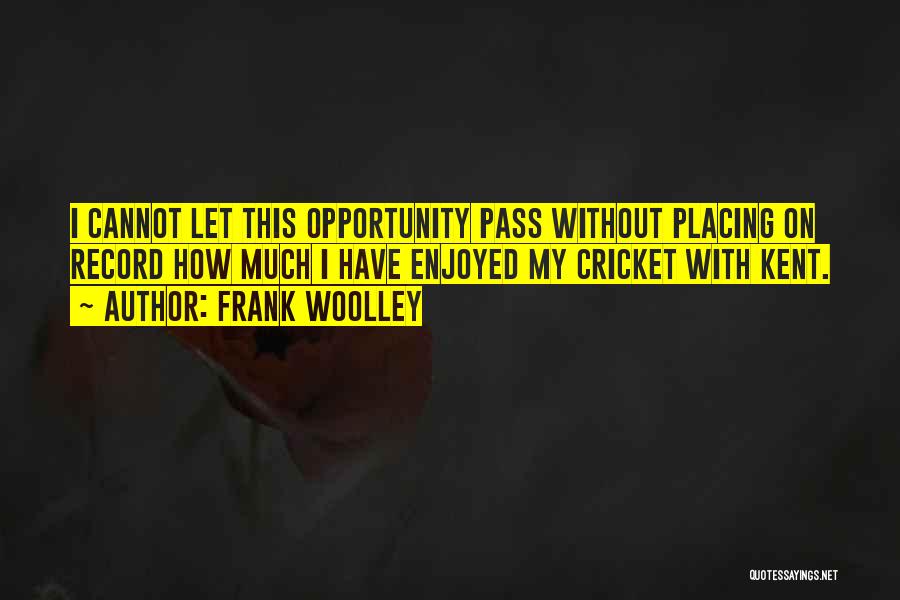 Frank Woolley Quotes 922786