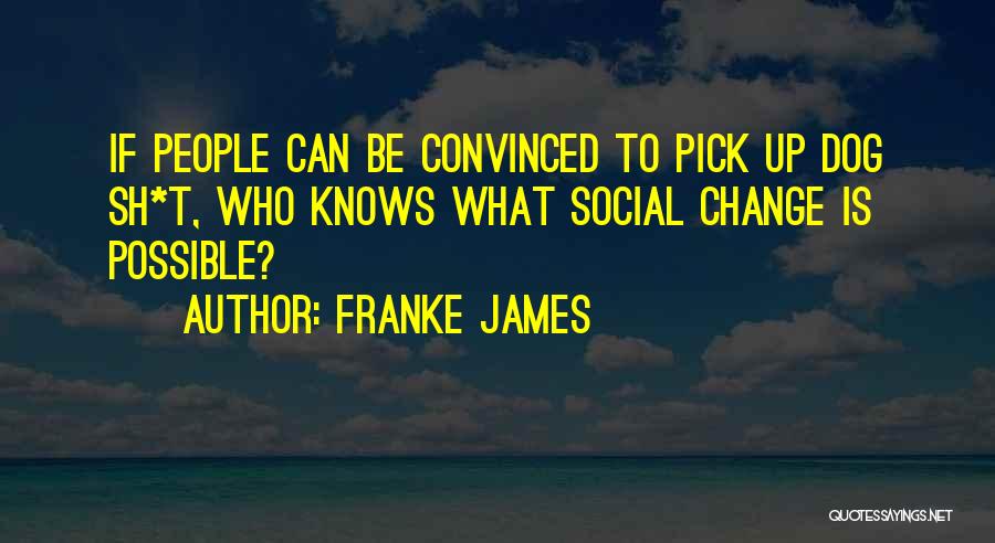 Franke James Quotes 1100792