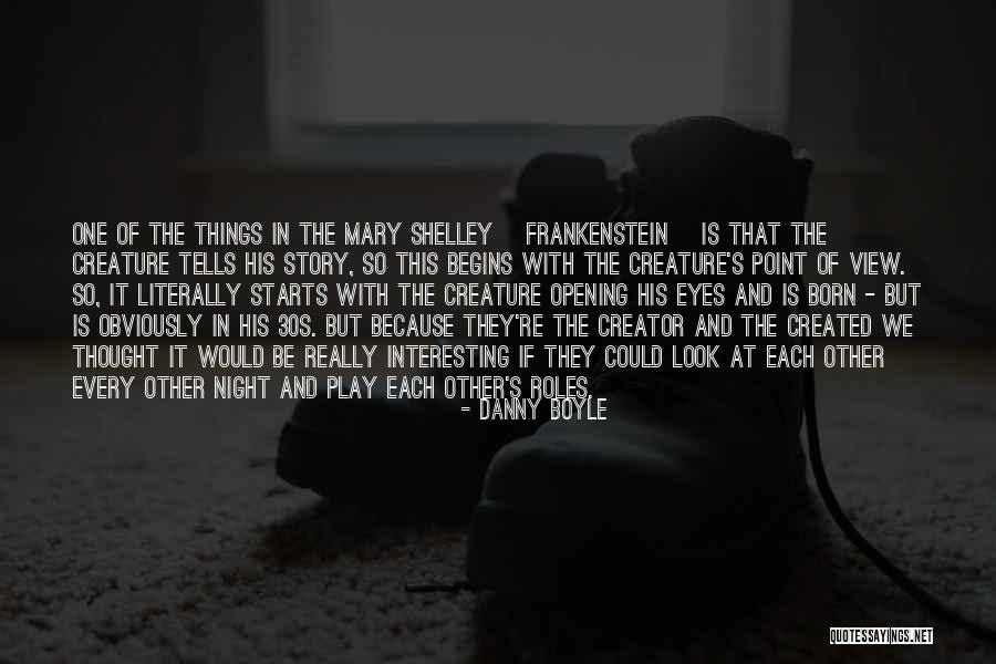 Frankenstein Creator Quotes By Danny Boyle Frankenstein Creator Quotes By Danny Boyle