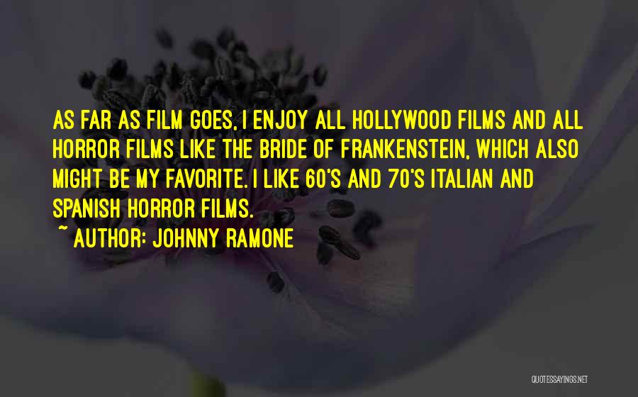Frankenstein Horror Quotes By Johnny Ramone
