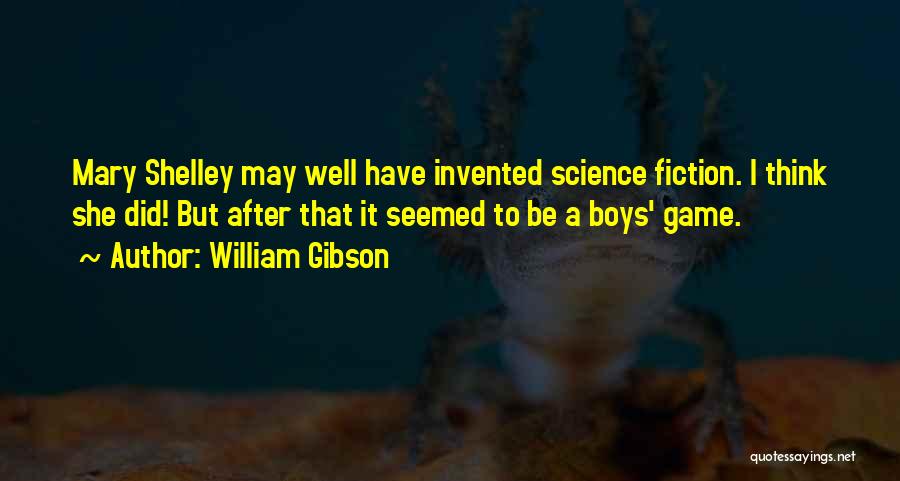 Frankenstein Mary Shelley Science Quotes By William Gibson