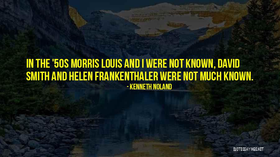 Frankenthaler Helen Quotes By Kenneth Noland Frankenthaler Helen Quotes By Kenneth Noland