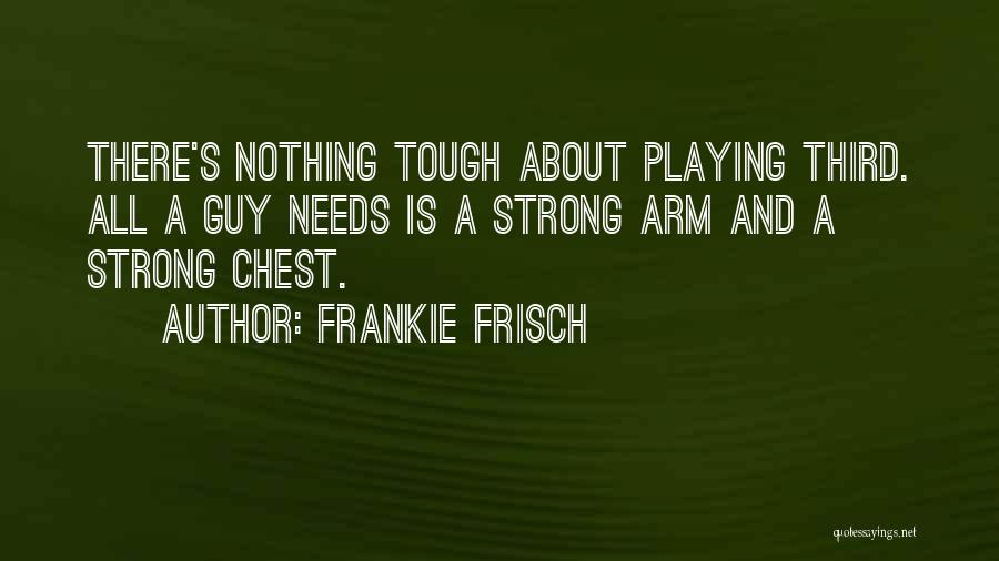 Frankie Frisch Quotes 1249677