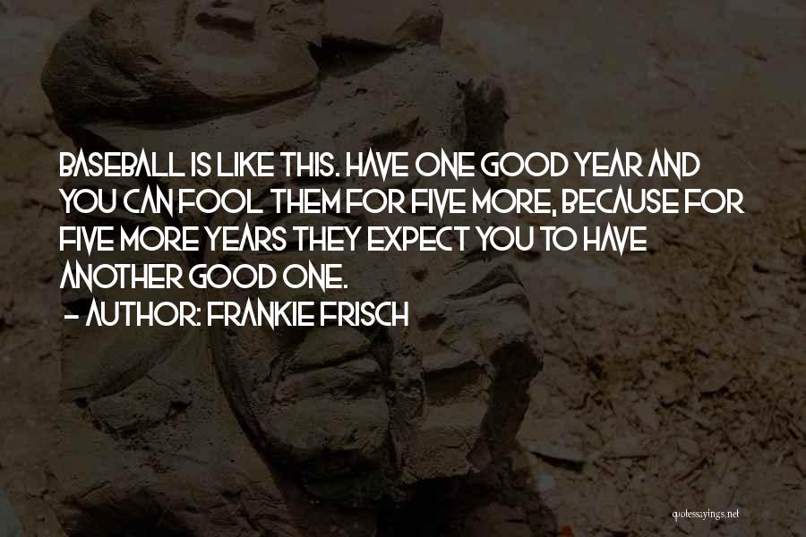 Frankie Frisch Quotes 1427465