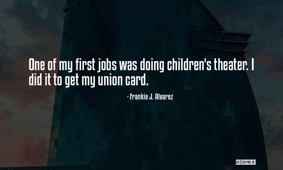 Frankie J. Alvarez Quotes 1291274 Frankie J. Alvarez Quotes 1291274