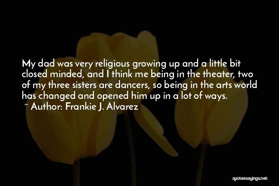 Frankie J. Alvarez Quotes 899186