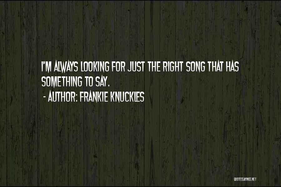 Frankie Knuckles Quotes 2134622