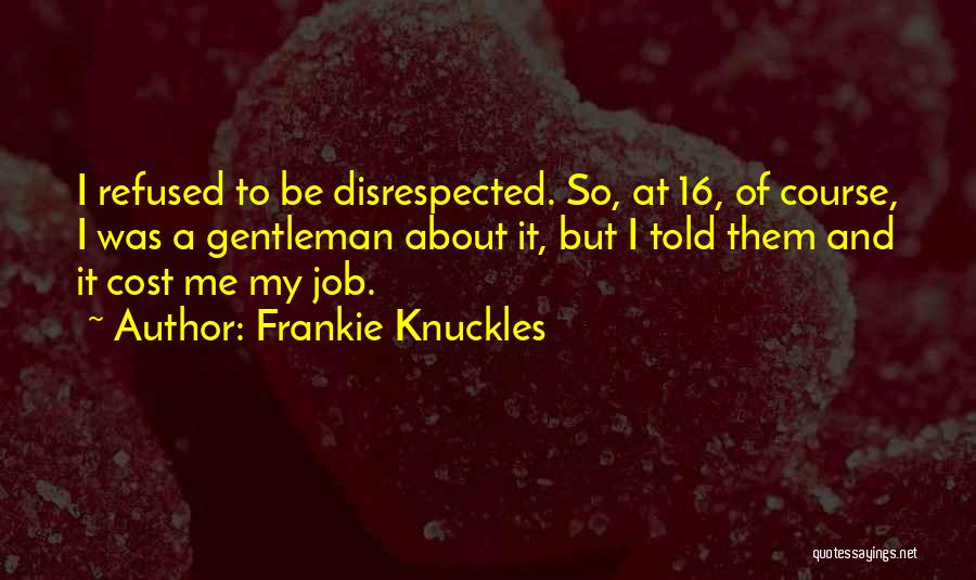Frankie Knuckles Quotes 927301