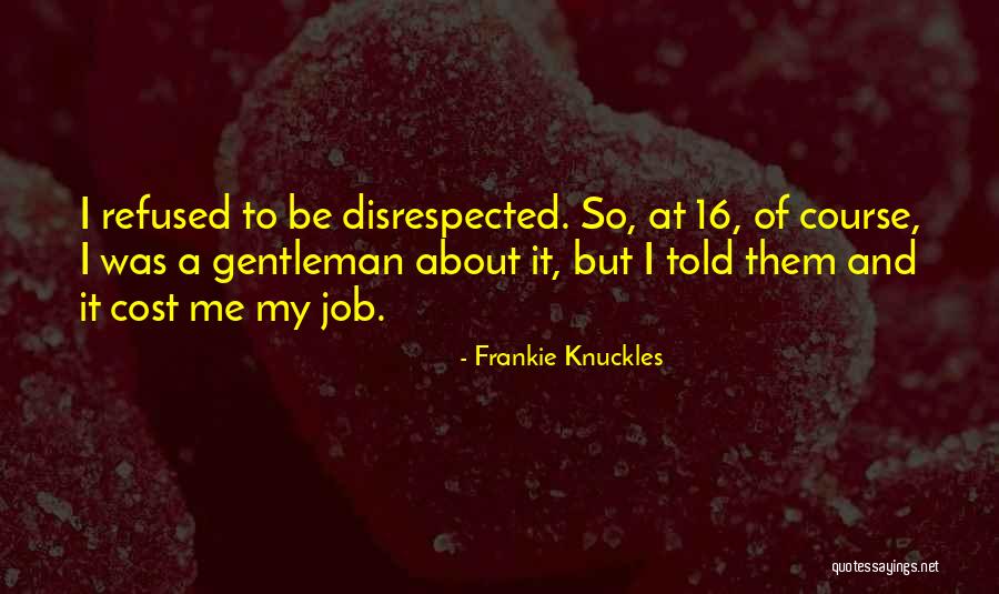 Frankie Knuckles Quotes 927301