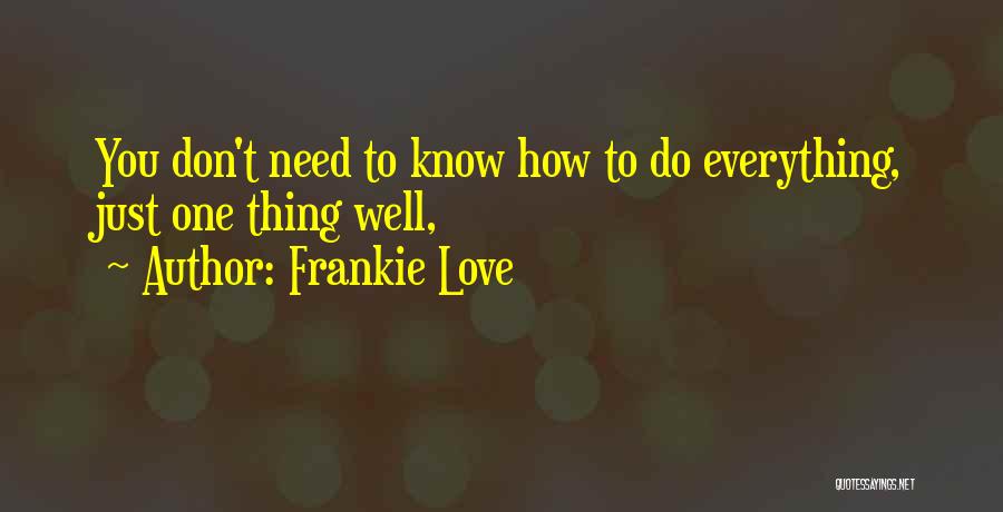 Frankie Love Quotes 1651363