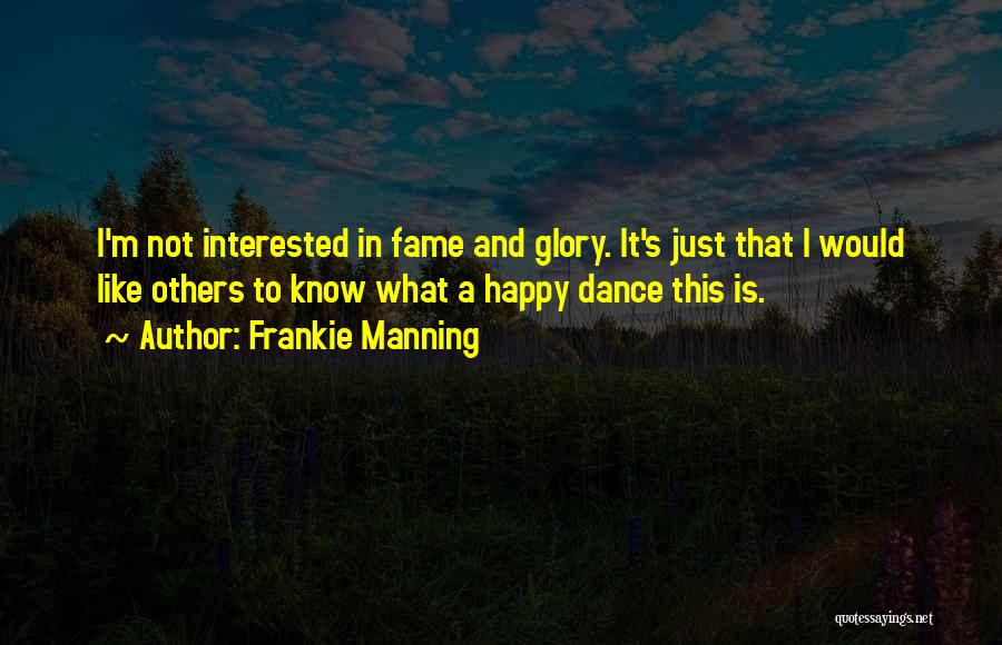 Frankie Manning Dance Quotes By Frankie Manning