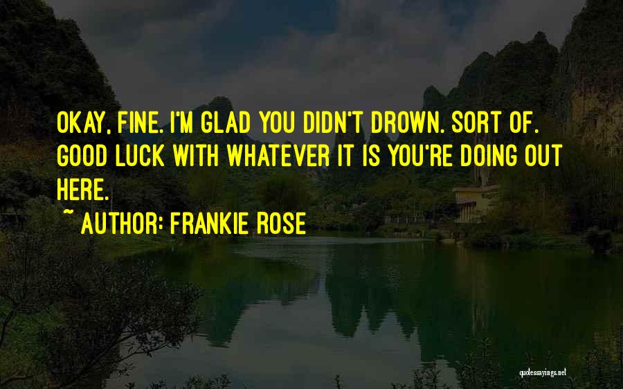 Frankie Rose Quotes 216432