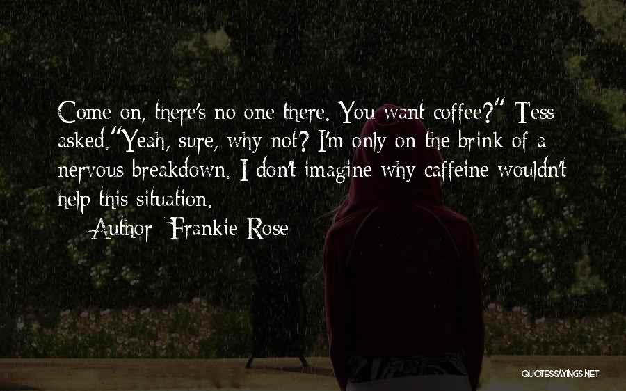 Frankie Rose Quotes 321973