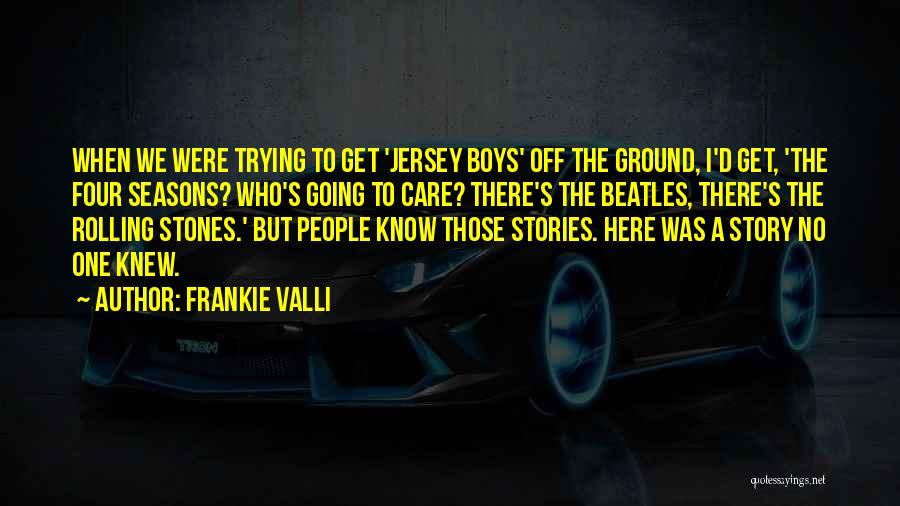 Frankie Valli Quotes 1167422