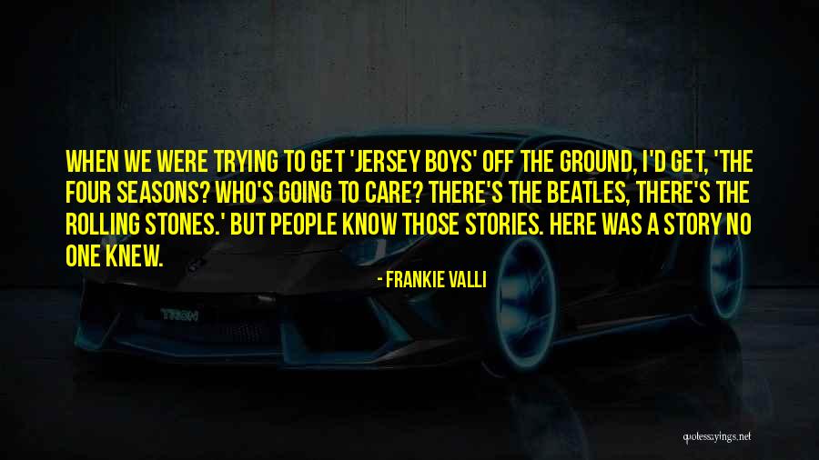 Frankie Valli Quotes 1167422