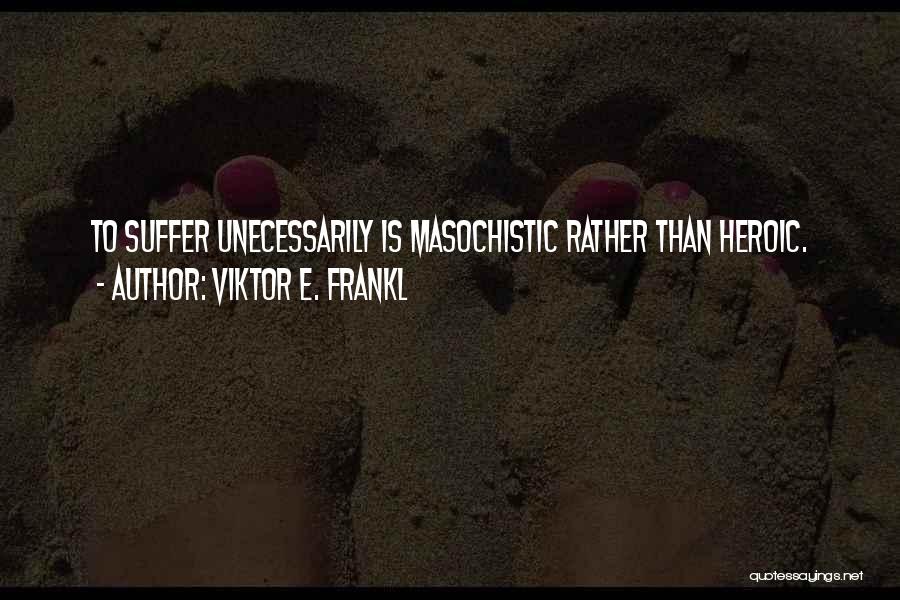 Frankl Viktor Quotes By Viktor E. Frankl