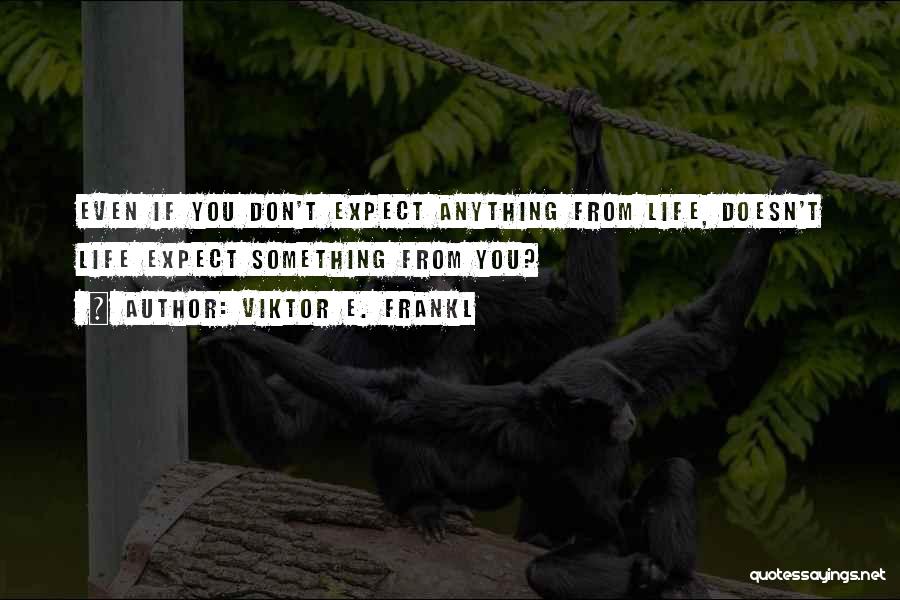 Frankl Viktor Quotes By Viktor E. Frankl