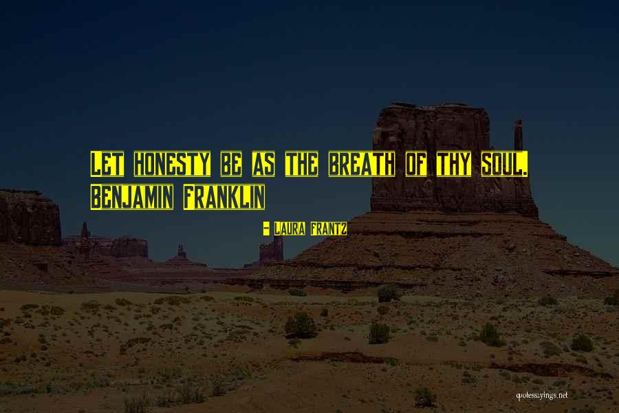 Franklin Benjamin Quotes By Laura Frantz Franklin Benjamin Quotes By Laura Frantz